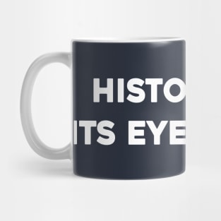 History Has Its Eyes on Me Mug